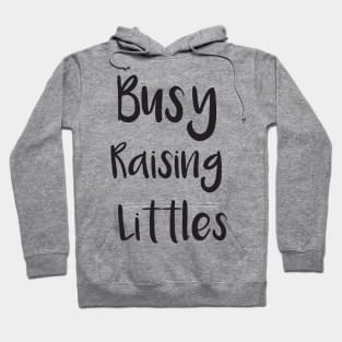 Busy Raising Littles Hoodie